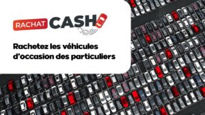 Rachat Cash de Véhicules d'Occasion